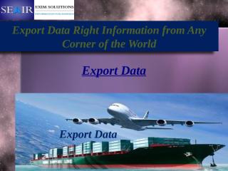 Export Data Right Information from any corner of the world.pptx