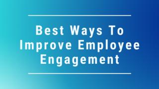 Best Ways To Improve Employee Engagement.pptx