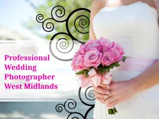 Professional Wedding Photographer West Midlands.pptx