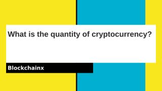 What is the quantity of cryptocurrency13_.pptx