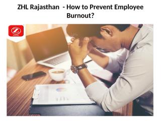 ZHL Rajasthan  - How to Prevent Employee Burnout.pptx