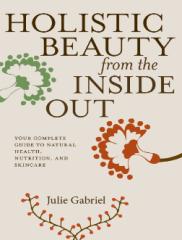 Holistic Beauty from the Inside - Julie Gabriel.pdf