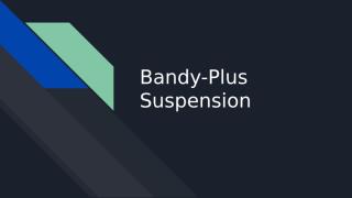Bandy-Plus Suspension.pptx